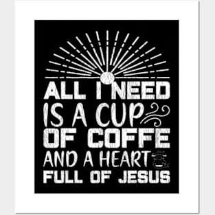 All I Need Coffee And A Heart Full Of Jesus Posters and Art